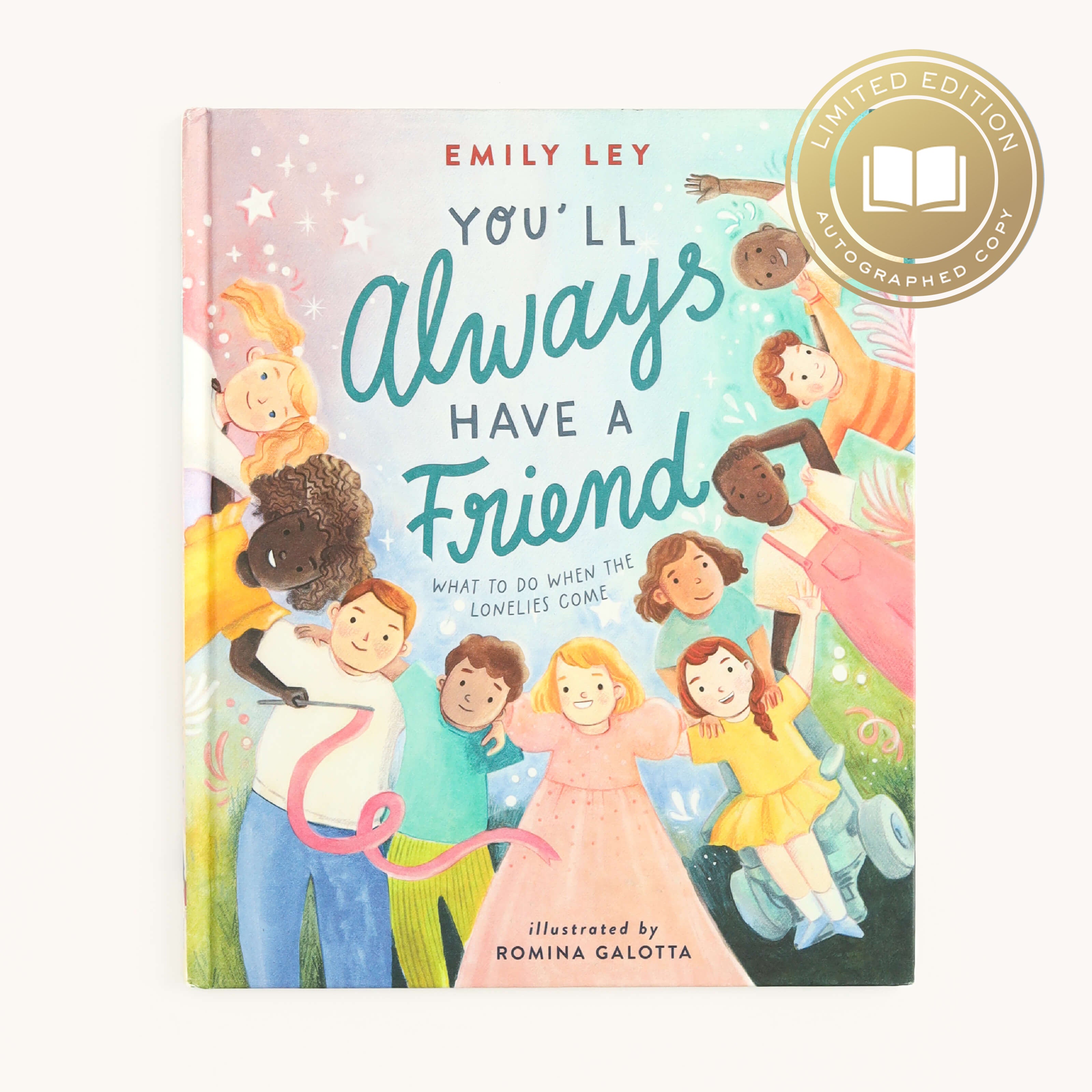 The childrens book Youll Always Have A Friend - Signed Copy by Emily Ley, from Simplified, celebrates friendship with illustrations by Romina Galotta. The cover features diverse kids holding hands on a pastel background and includes a gold emblem for the Limited Edition Autographed Copy.
