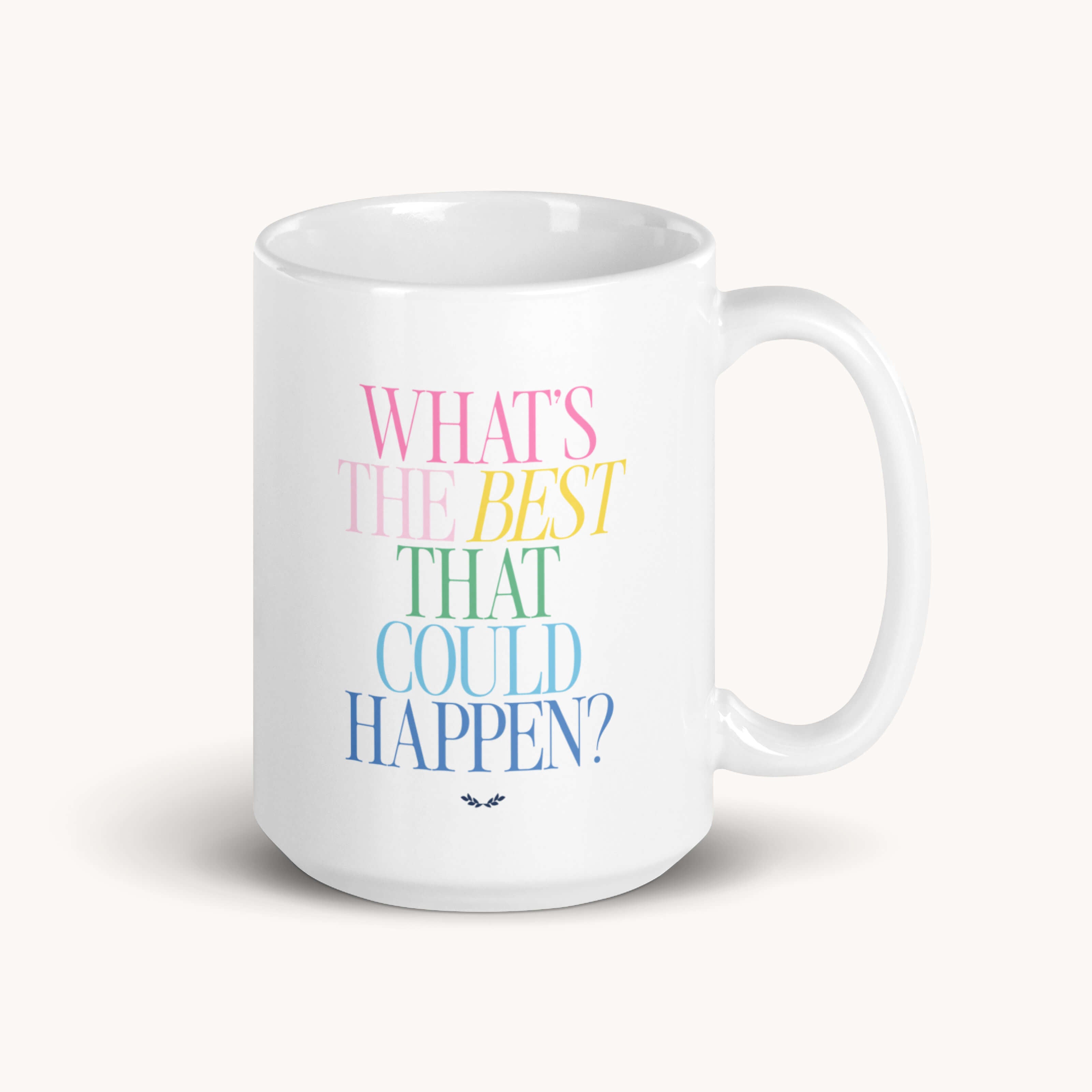 The Simplified Mug - Best That Could Happen is a 15 oz white ceramic mug, microwave and dishwasher safe, featuring “WHATS THE BEST THAT COULD HAPPEN?” in colorful pastel letters—perfect for your daily coffee or tea.