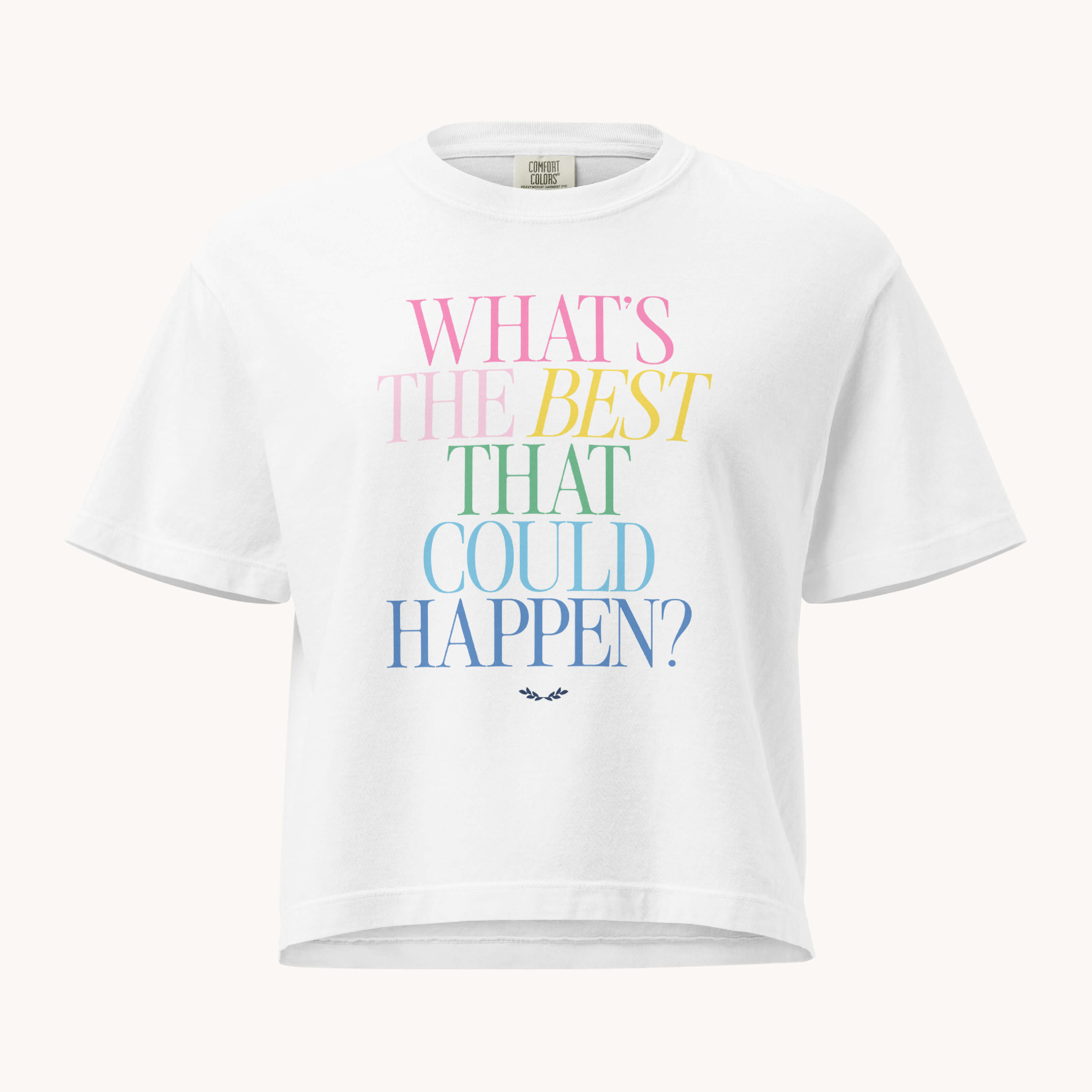 The Simplified Boxy T-Shirt - The Best That Could Happen is a white 100% cotton tee with “WHATS THE BEST THAT COULD HAPPEN?” in large, colorful letters—perfect for casual wear.