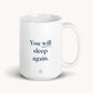 you will sleep again mug design