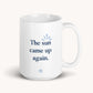 the sun came up again mug design